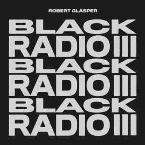 Robert Glasper - Black Radio III (2 LP) imagine