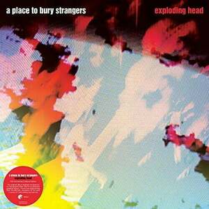 A Place To Bury Strangers - Exploding Head (Deluxe Edition) (2 LP) imagine