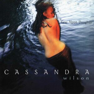 Cassandra Wilson - New Moon Daughter (2 LP) (180g) imagine
