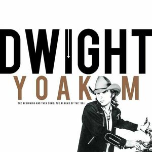 Dwight Yoakam - The Beginning And Then Some: The Albums Of The ‘80S (Rsd 2024) (4 LP) imagine