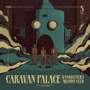 Caravan Palace - Gangbusters Melody Club (Petrol Coloured) (LP) imagine