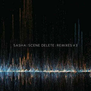 Sasha - Scene Delete: Remixes #3 (10" Vinyl) imagine