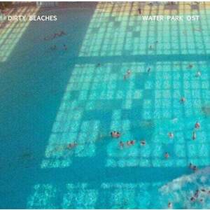 Dirty Beaches - Waterpark OST (10" Vinyl) imagine