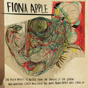 Fiona Apple - Idler Wheel Is Wiser Than The Driver Of The Screw And Whipping Cords Will Serve You More Than Ropes Will Ever Do (LP) imagine