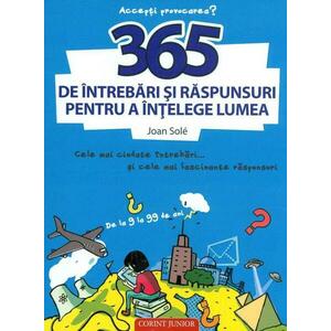 365 de intrebari si raspunsuri pentru a intelege lumea imagine