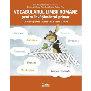 Vocabularul limbii romane pentru invatamantul primar. Invat si exersez cu Amadeus si Remi imagine