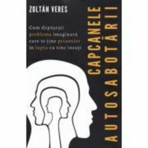 Capcanele autosabotarii - Zoltan Veres imagine
