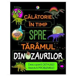 Calatorie in timp spre taramul dinozaurilor imagine