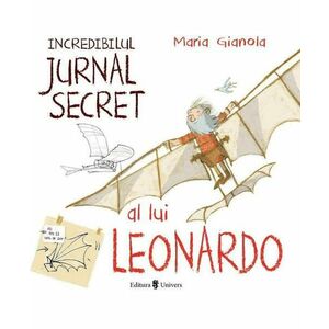Carte Incredibilul jurnal secret al lui Leonardo imagine